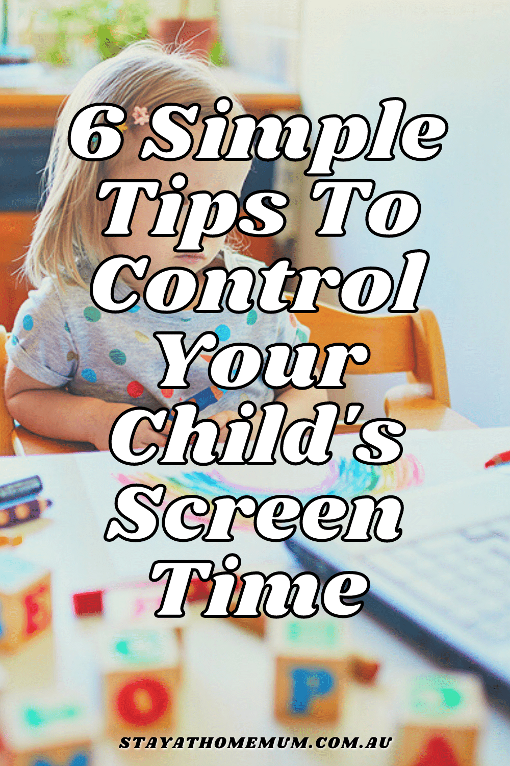 6 Simple Tips To Control Your Child's Screen Time | Stay At Home Mum