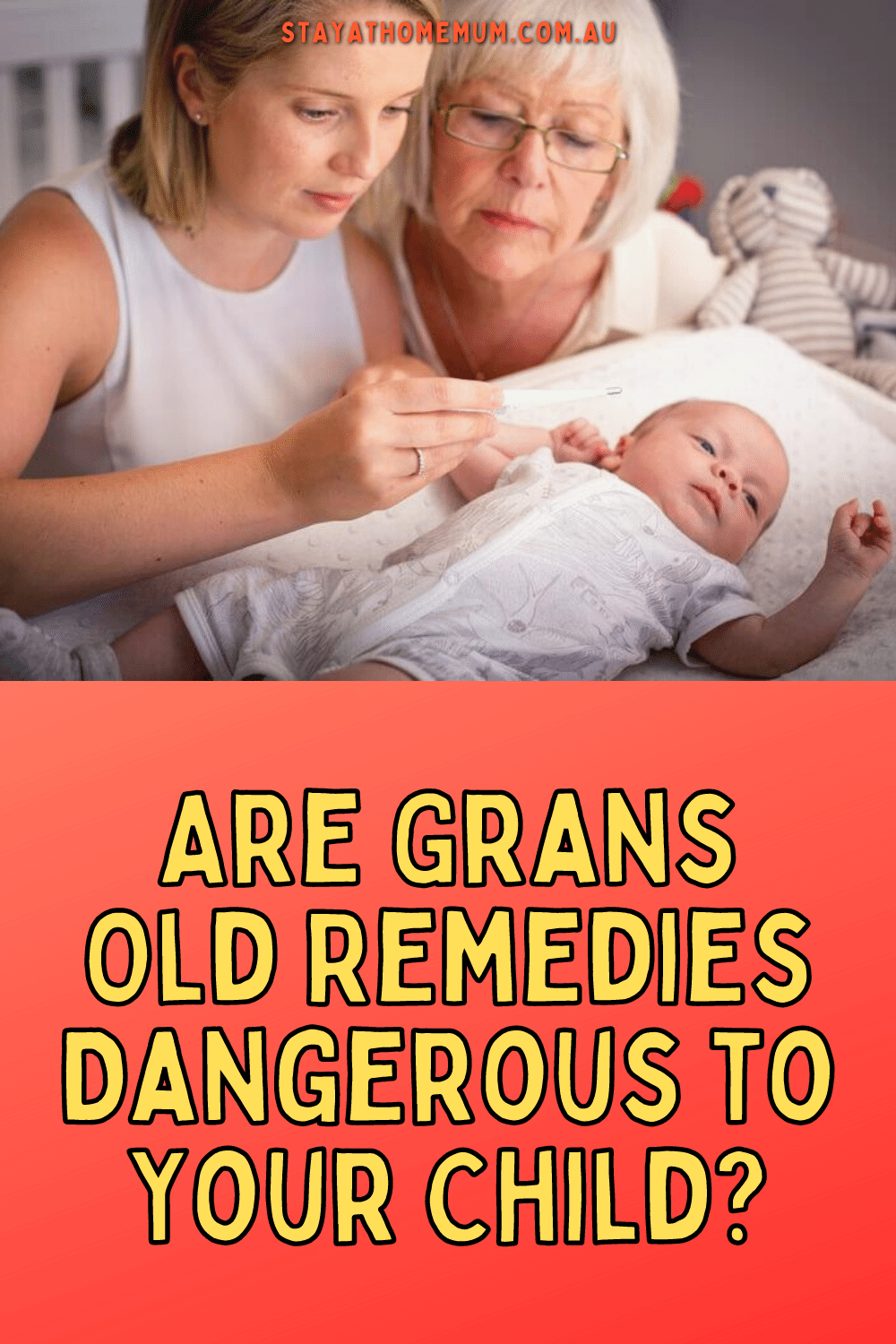 Are Grans Old Remedies Dangerous to Your Child? | Stay At Home Mum
