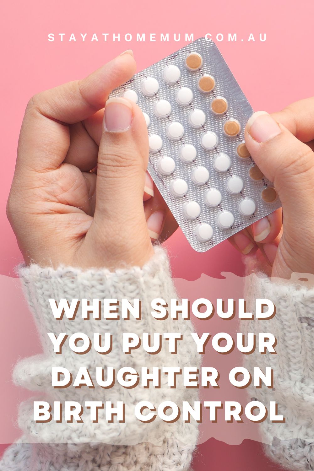 When Should You Put Your Daughter on Birth Control I Stay at Home Mum