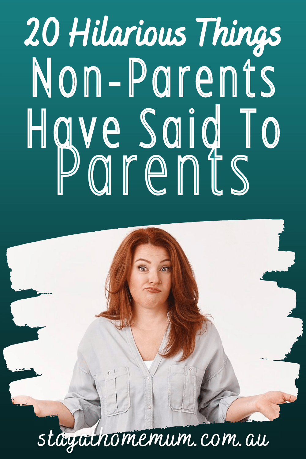 20 Hilarious Things Non-Parents Have Said To Parents | Stay At Home Mum