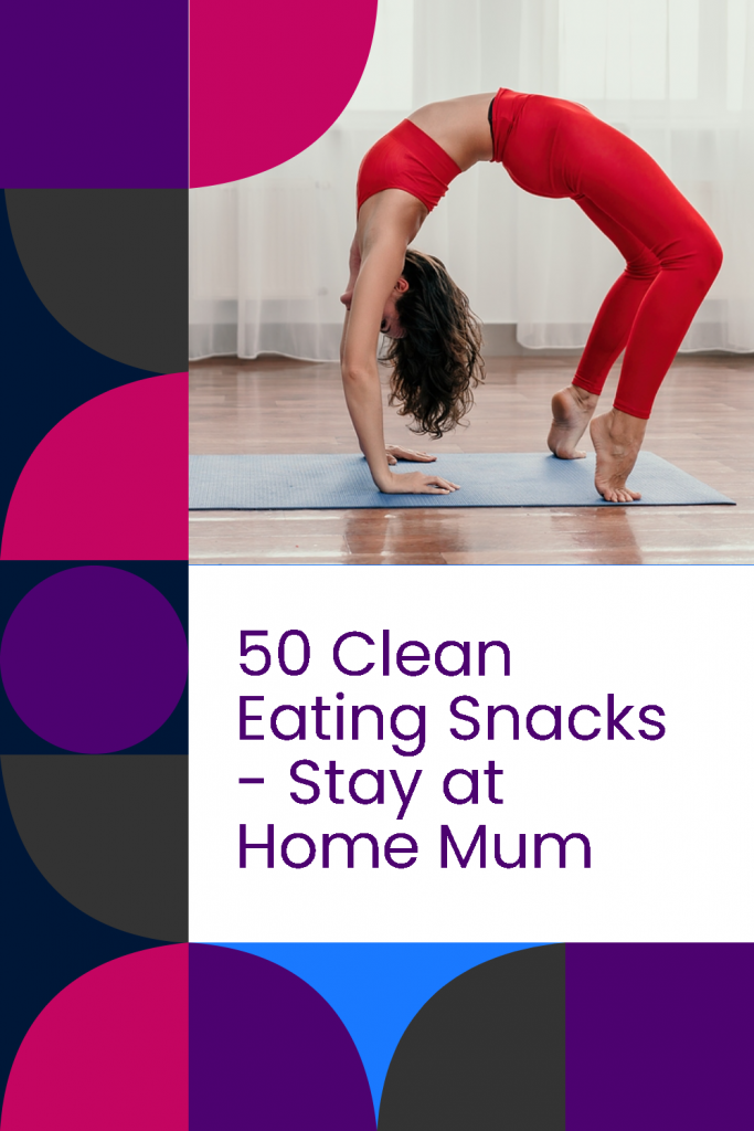 50 clean eating snacks stay at home mum pin | Stay at Home Mum.com.au