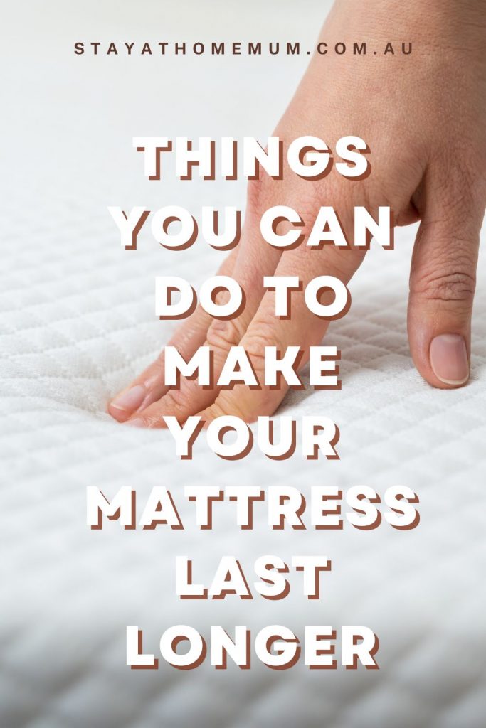 Things You Can Do To Make Your Mattress Last Longer I Stay at Home Mum