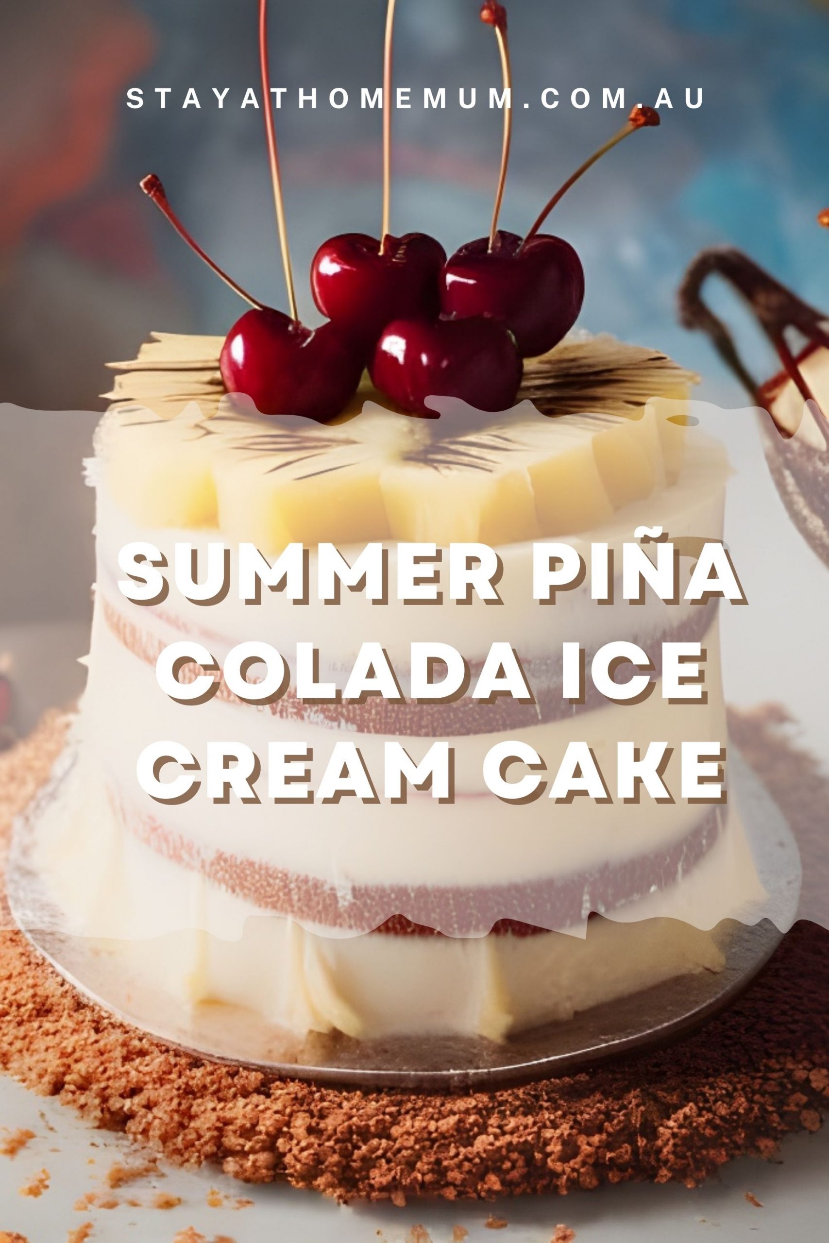 Summer Piña Colada Ice Cream Cake Pinnable