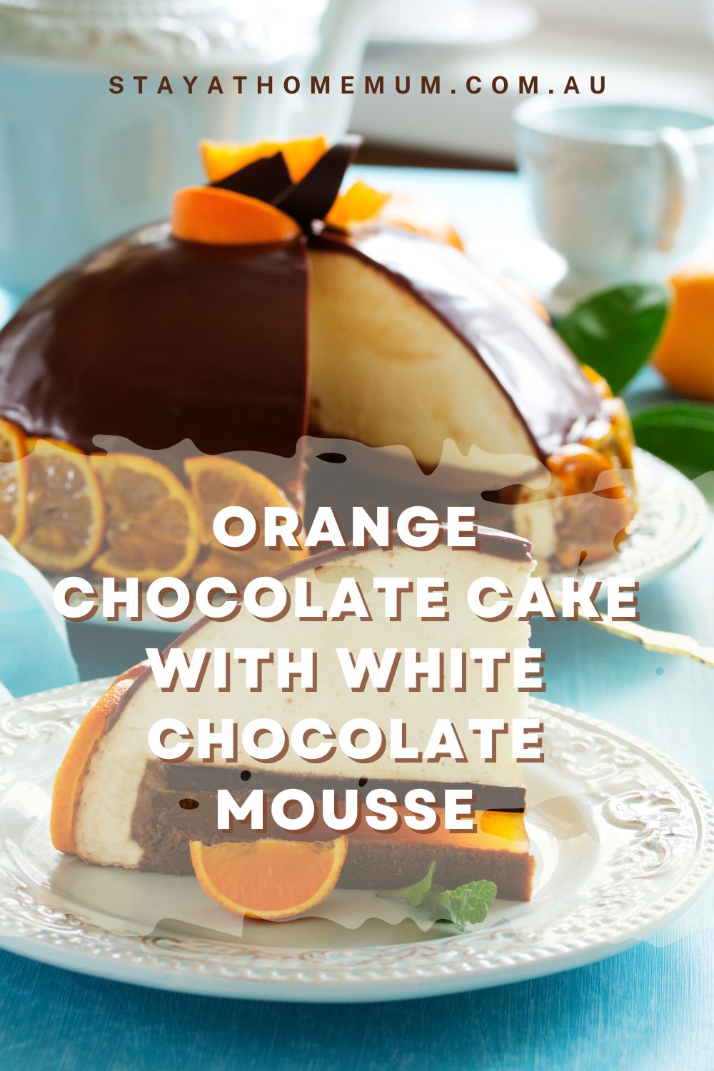 Orange Chocolate Bombe Cake with White Chocolate Mousse I Stay at Home Mum