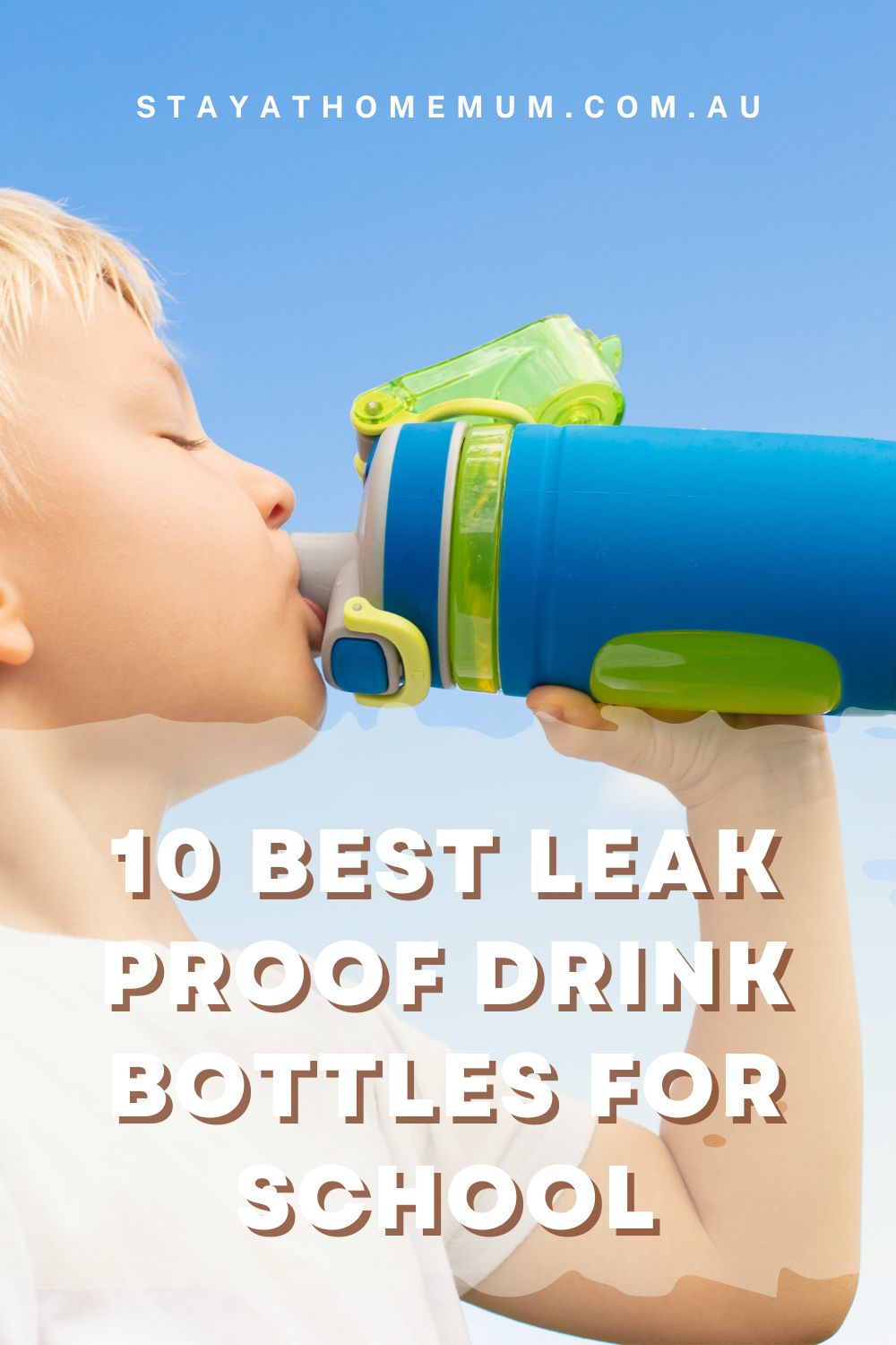 10 Best Leak Proof Drink Bottles for School Stay at Home Mum