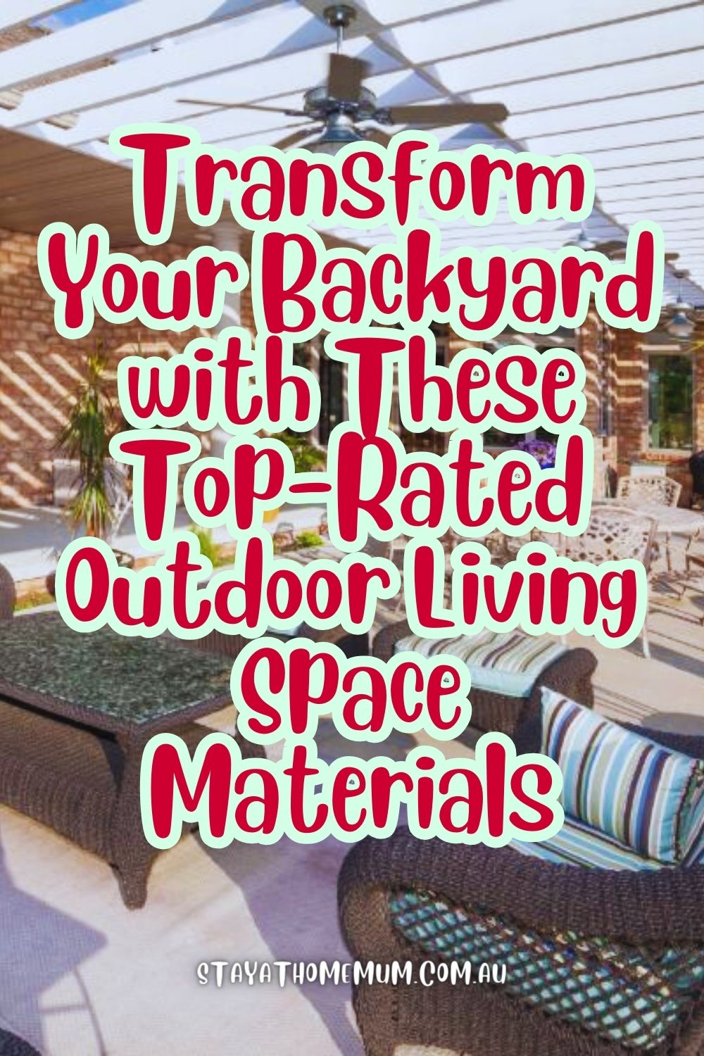 Transform Your Backyard with These Top-Rated Outdoor Living Space Materials Pinnable